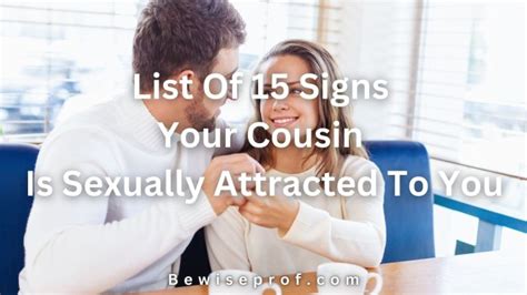 signs your female cousin is sexually attracted to you|7 Signs Your Partner May Be Attracted To Someone .